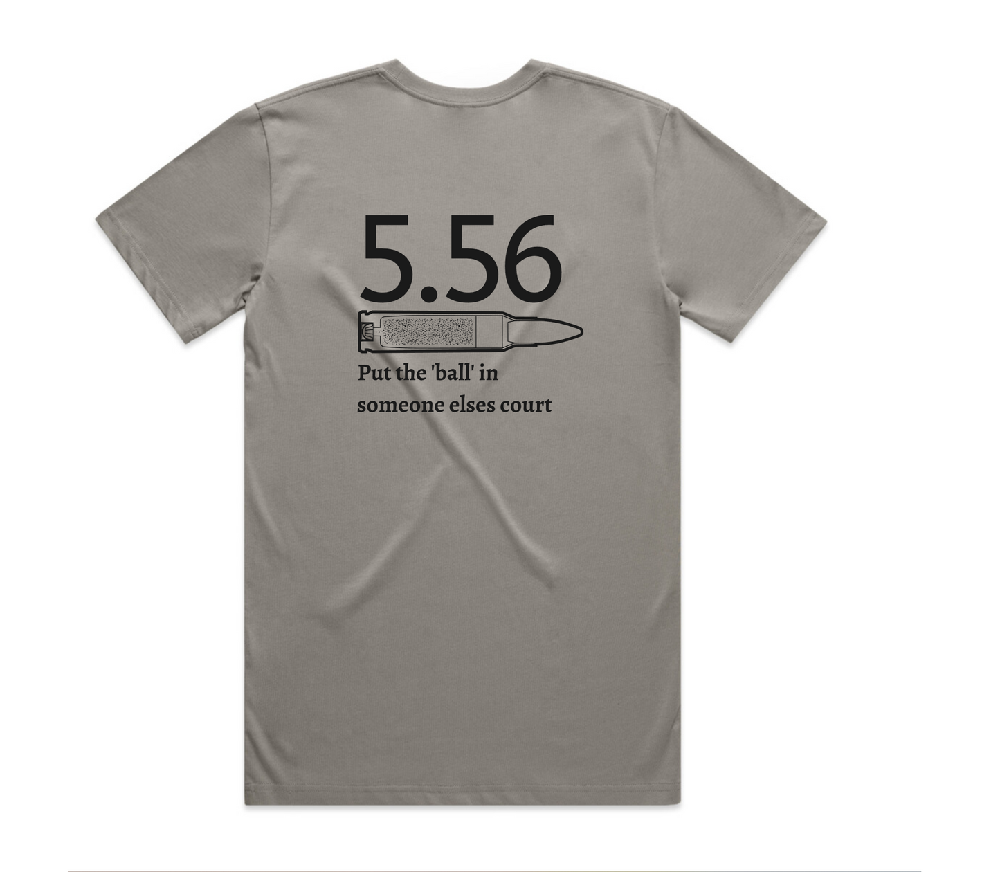 5.56 Put the Ball in someone else's court T-Shirt