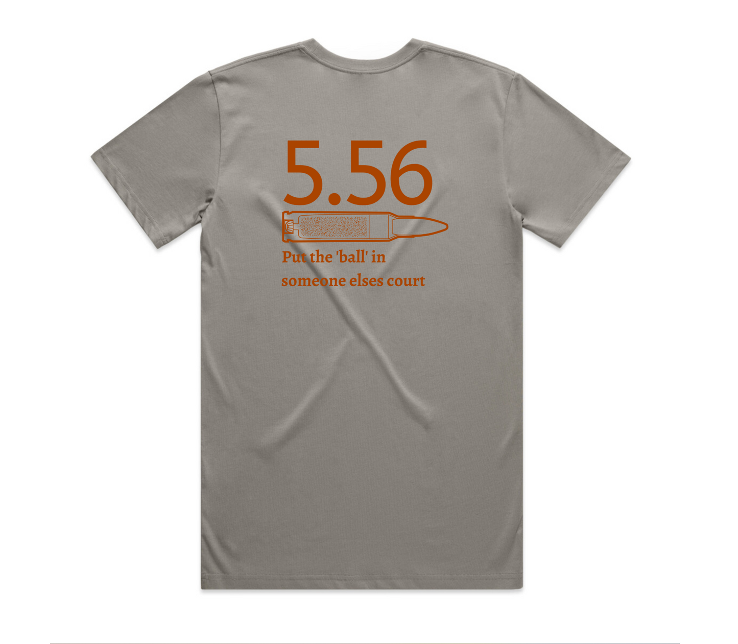 5.56 Put the Ball in someone else's court T-Shirt
