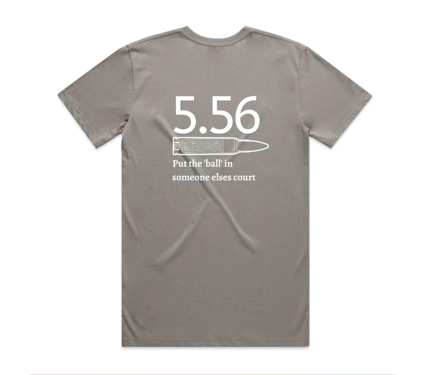 5.56 Put the Ball in someone else's court T-Shirt