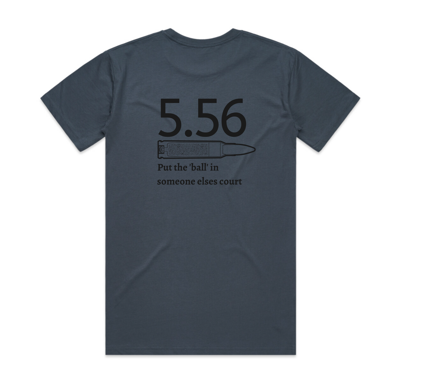 5.56 Put the Ball in someone else's court T-Shirt