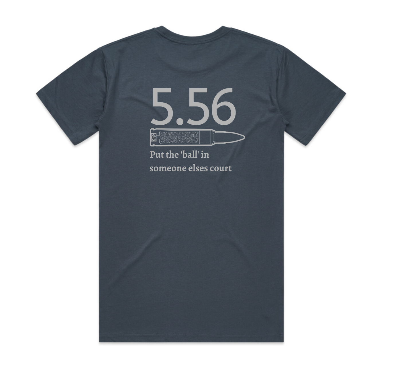 5.56 Put the Ball in someone else's court T-Shirt