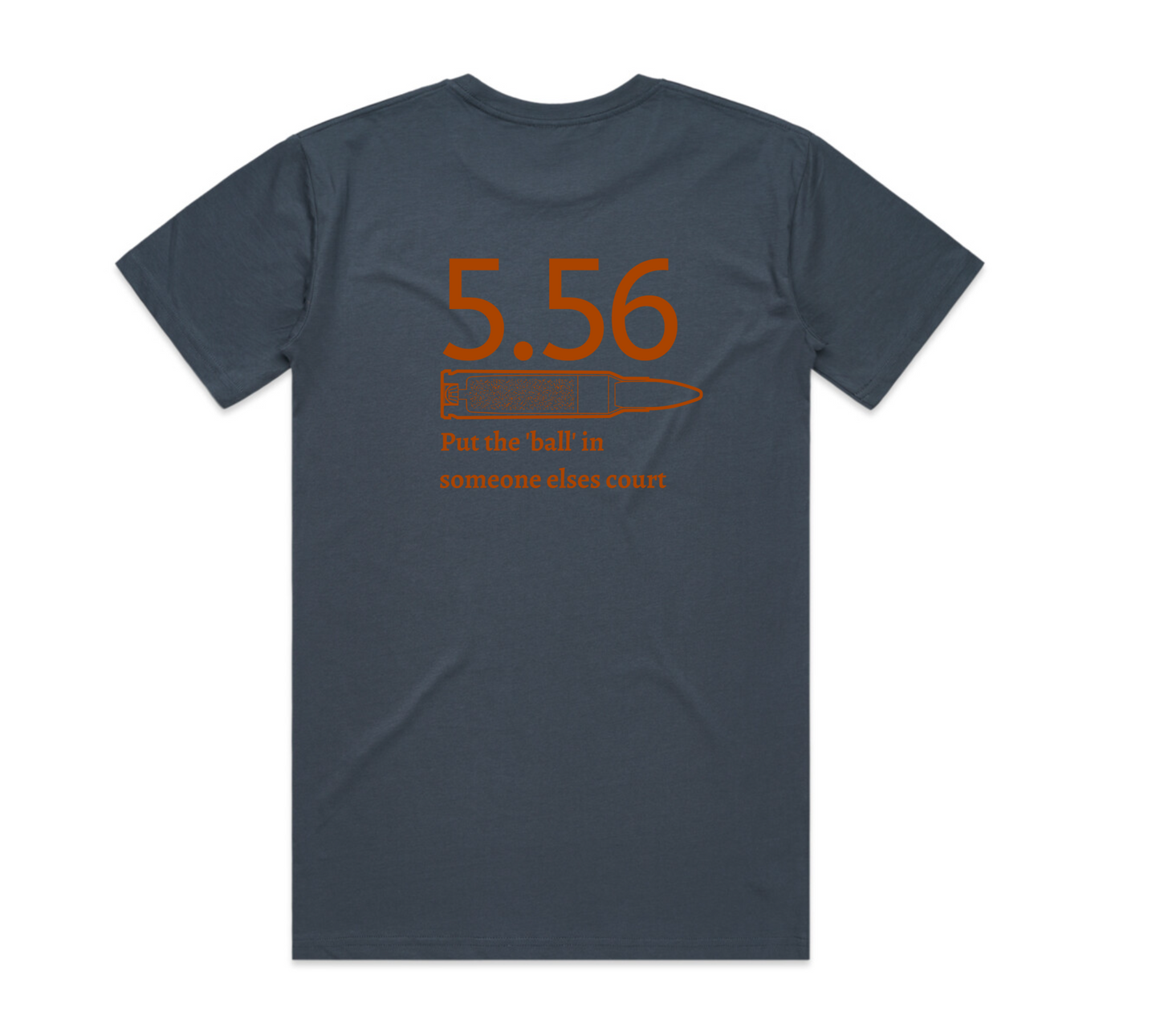 5.56 Put the Ball in someone else's court T-Shirt