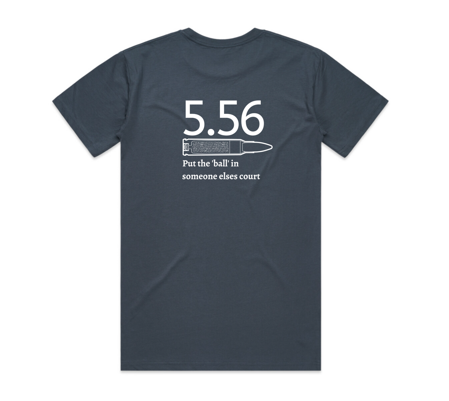 5.56 Put the Ball in someone else's court T-Shirt